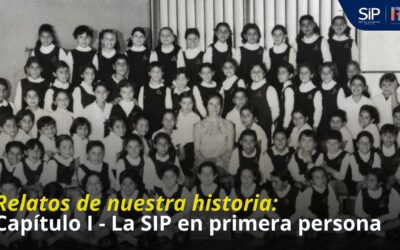 Relatos de nuestra historia | Capítulo I – La SIP en primera persona